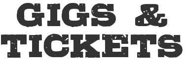 Gigs & Tickets